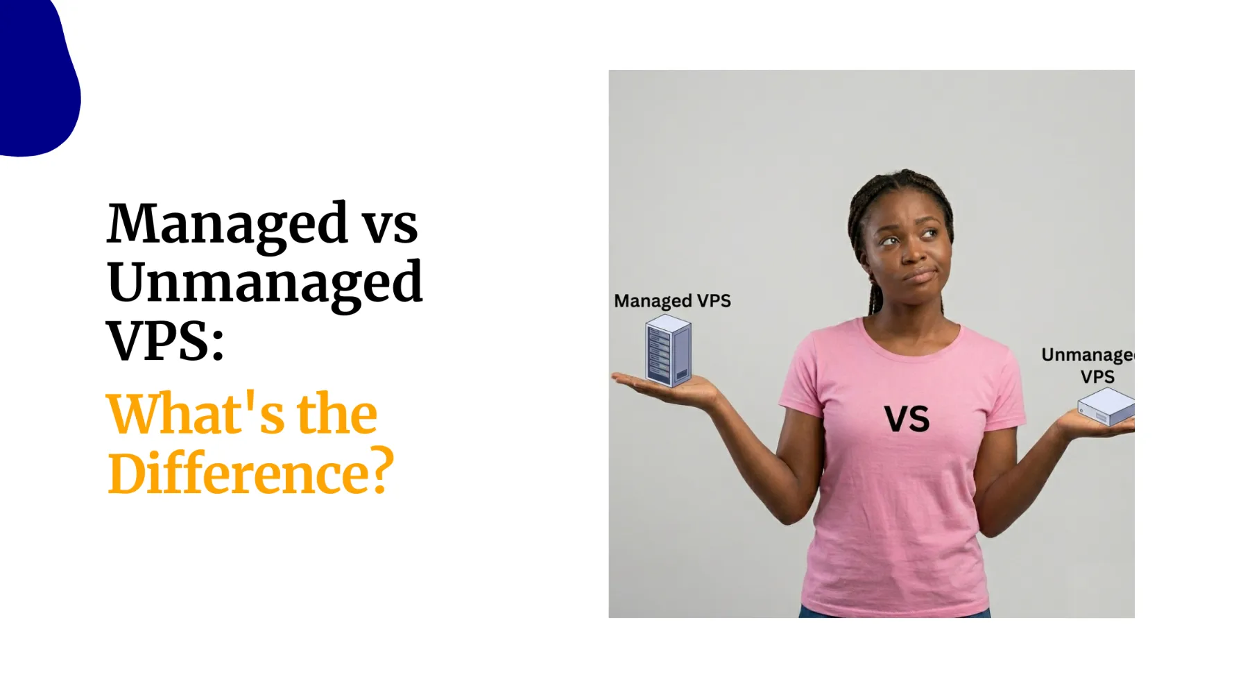 Managed vs Unmanaged VPS: What’s the Difference?