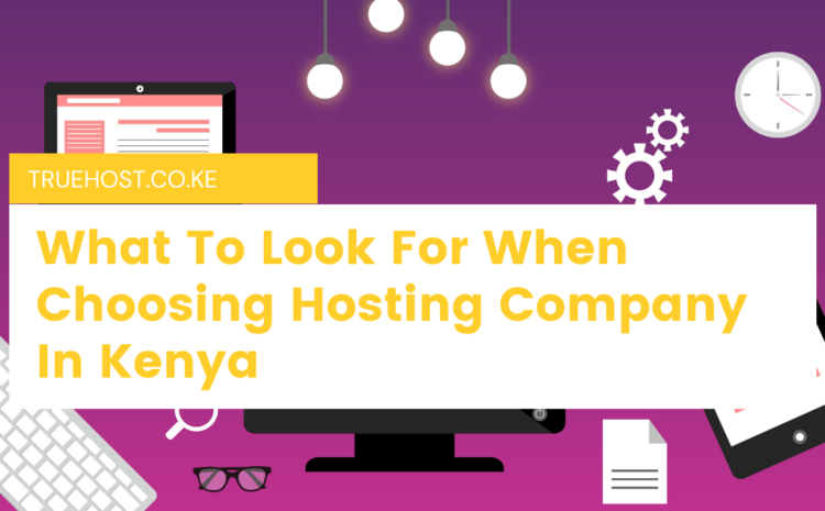 choosing hosting company in Kenya