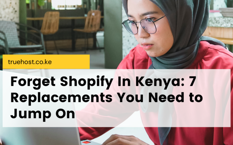 best Shopify alternatives in Kenya