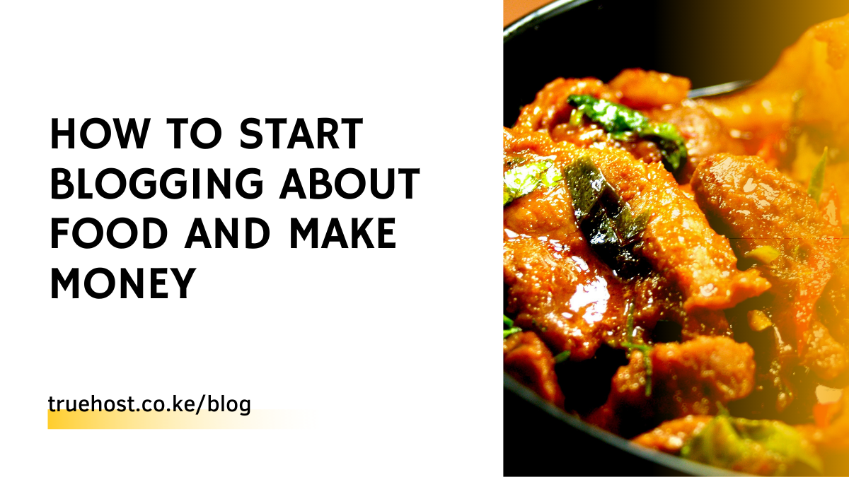 How To Start Blogging About Food And Make Money