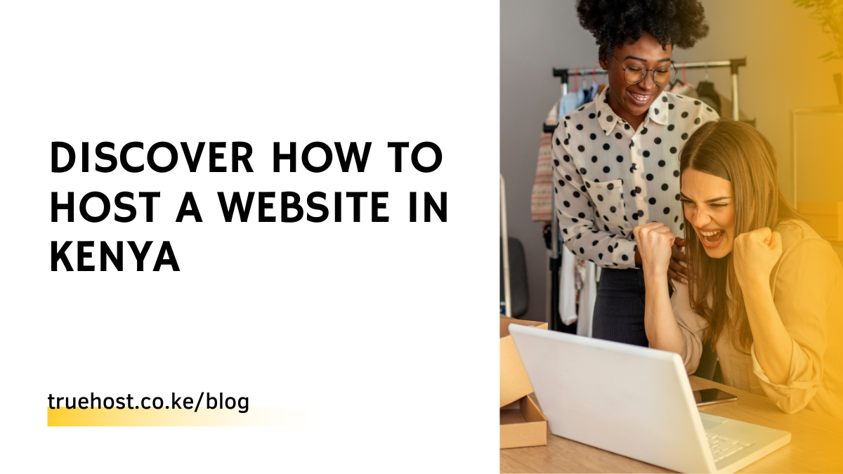 Discover How to Host a Website in Kenya