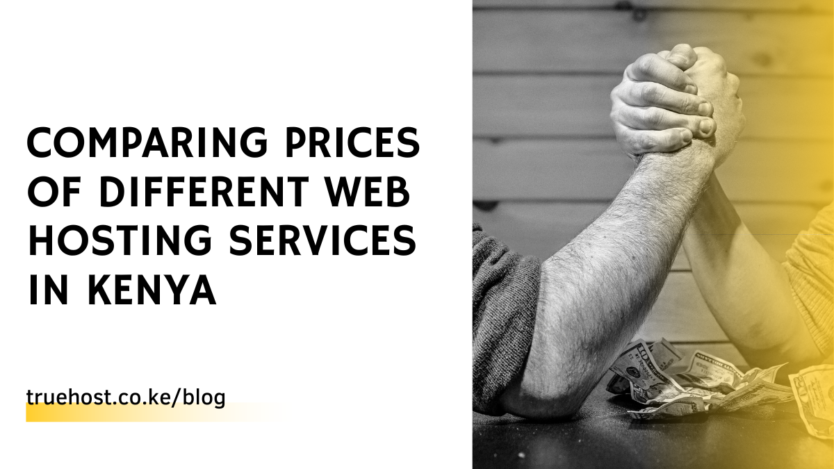 Comparing Prices of Different Web Hosting Services in Kenya