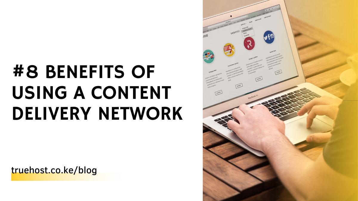 #8 benefits of using a CDN for your website