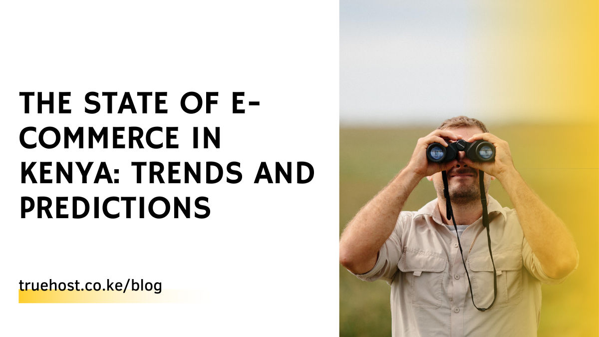 The State Of e-Commerce in Kenya: Trends And Predictions