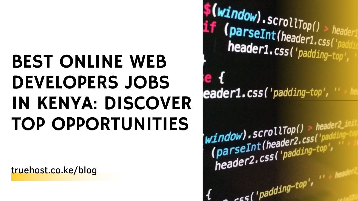 Best Online Web Developers Jobs in Kenya: Discover Top Opportunities