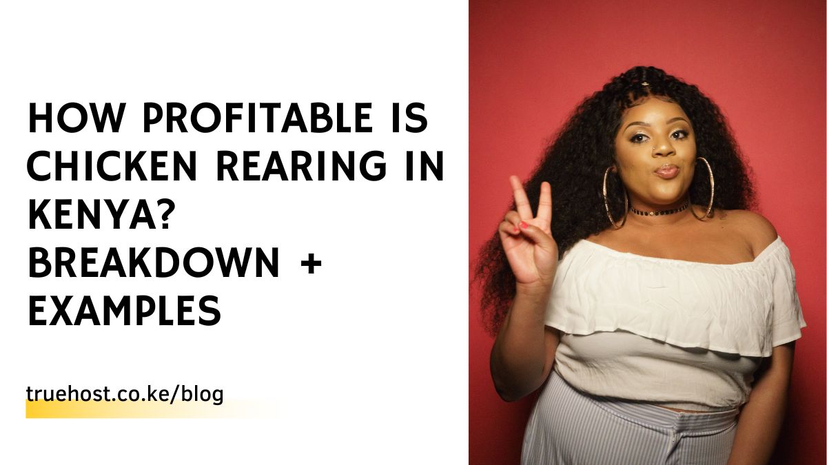 How Profitable is Chicken Rearing in Kenya? Breakdown + Examples