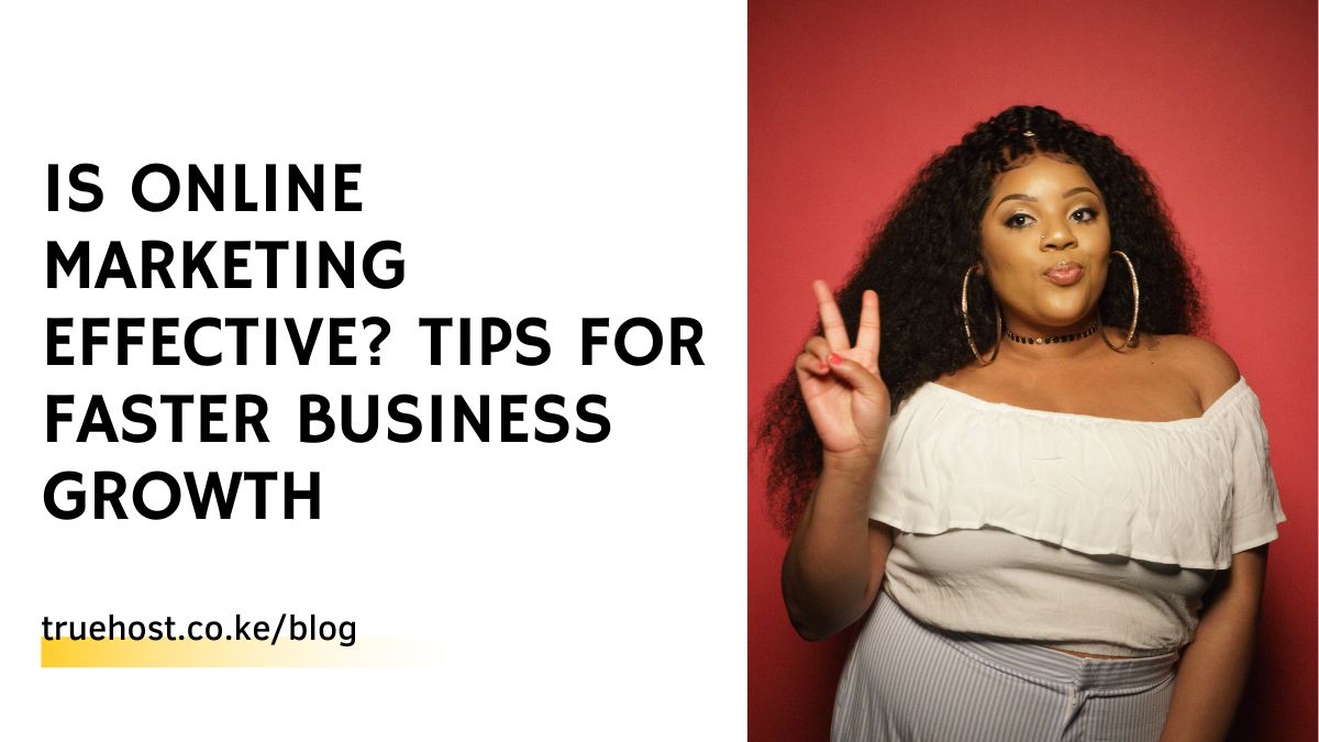 Is Online Marketing Effective? Tips for Faster Business Growth