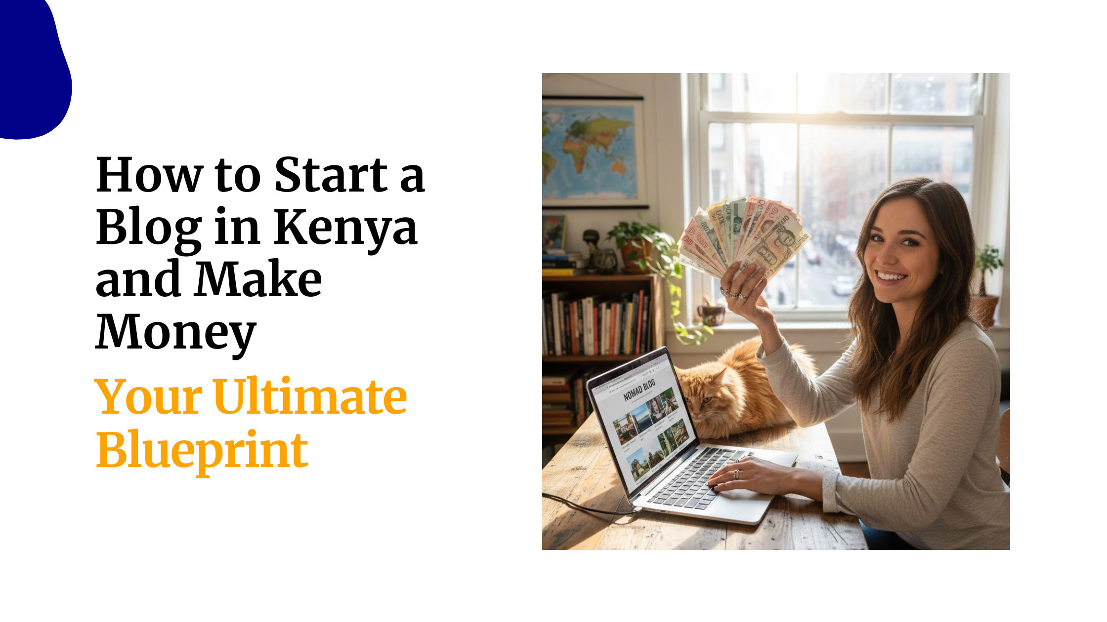 How to Start a Blog in Kenya and Make Money: Your Ultimate Blueprint