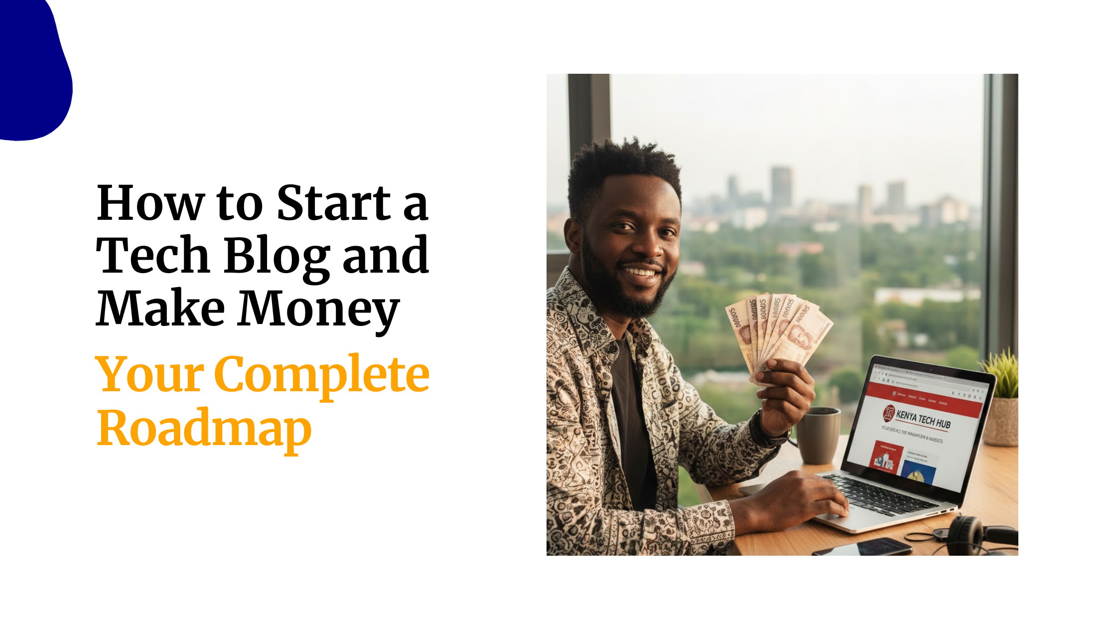 How to Start a Tech Blog and Make Money: Your Complete Roadmap