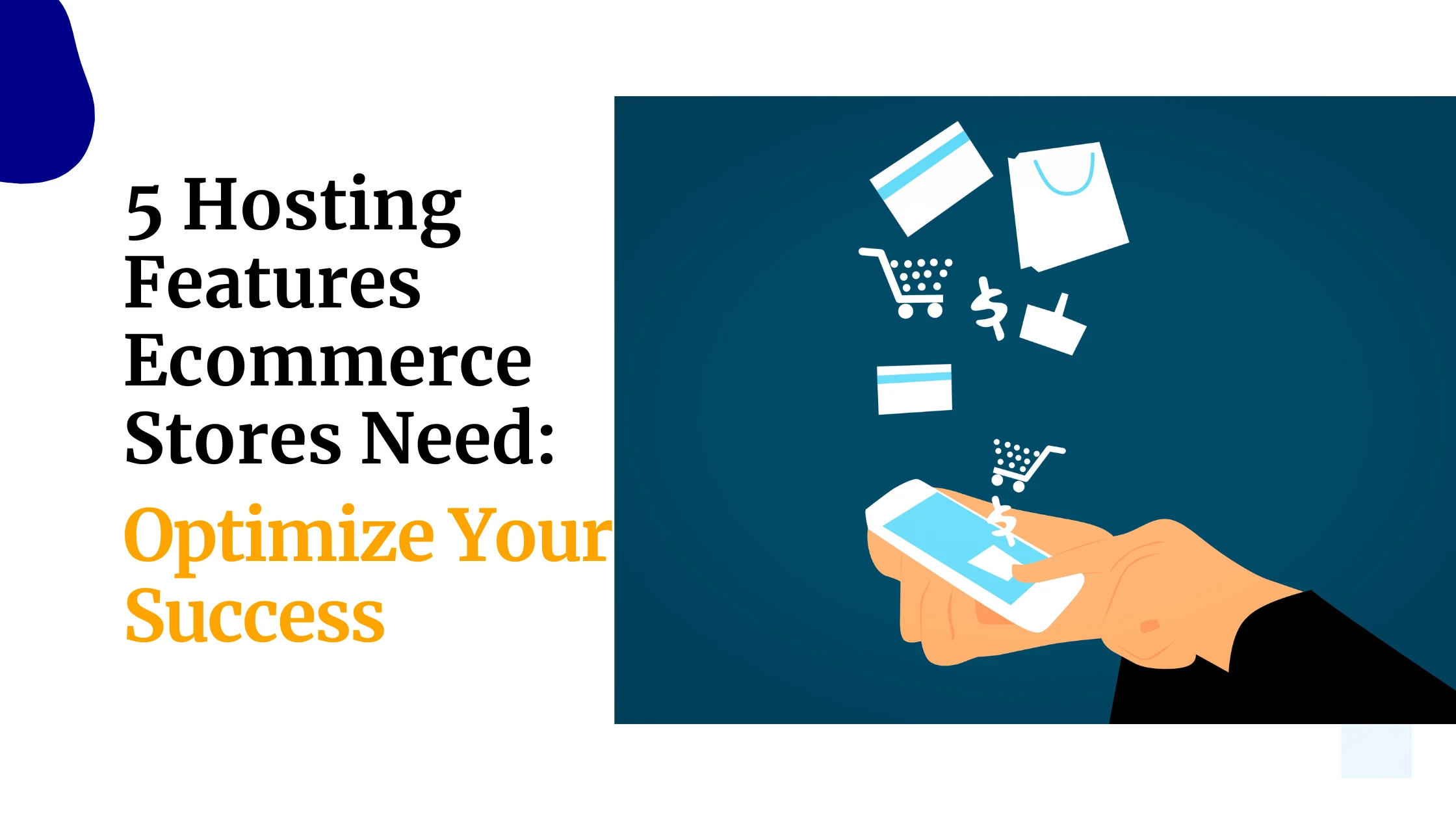 5 Hosting Features Ecommerce Stores Need: Optimize Your Success