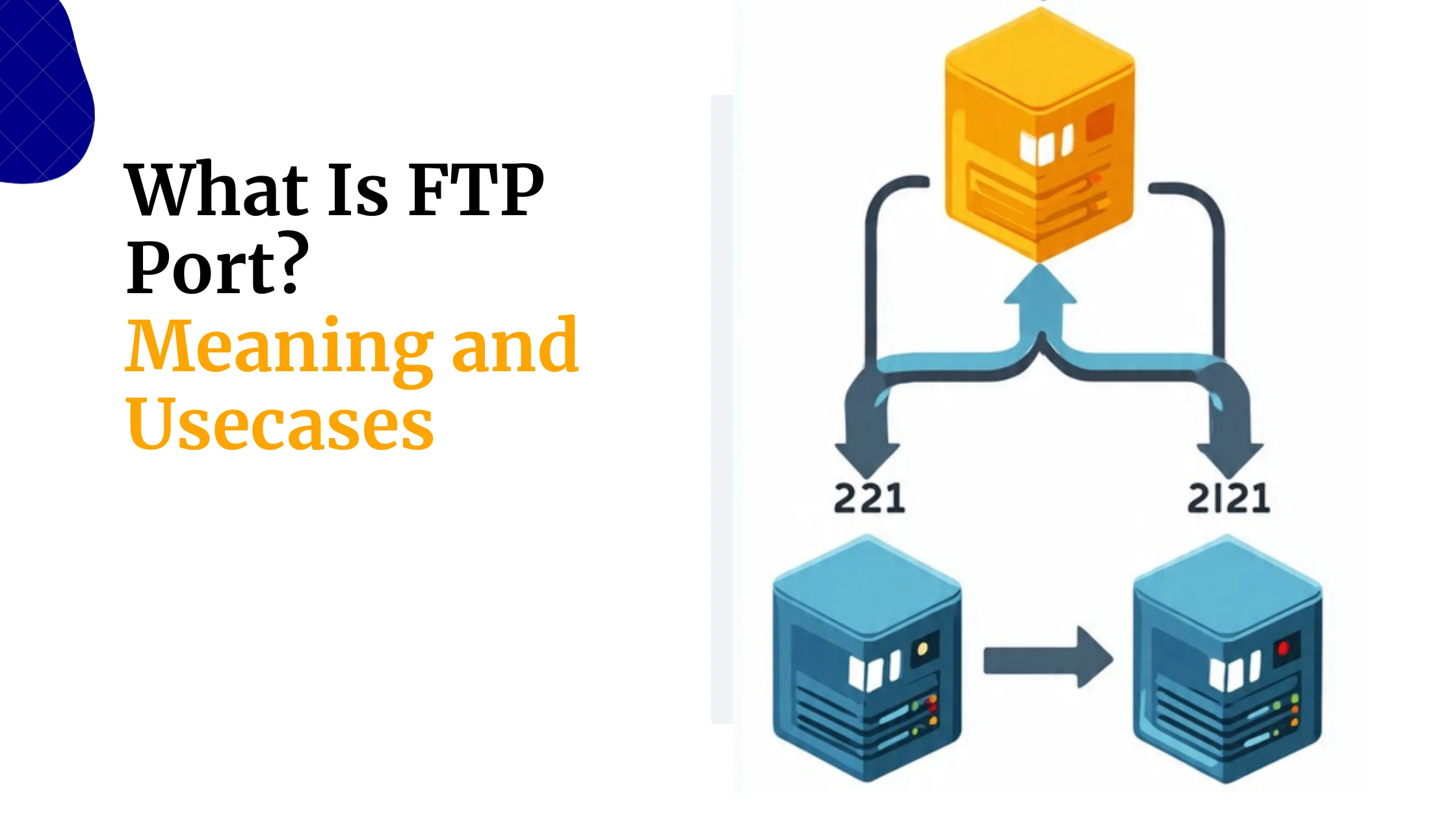 What Is FTP Port? Meaning and Usecases